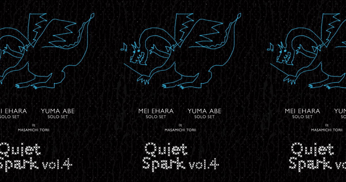 LIVE：mei ehara（solo set） / Yuma Abe （solo set）/ DJ : 鳥居真道（トリプルファイヤー）