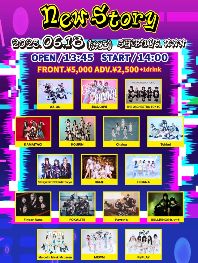 AZ-ON / 美味しい曖昧 / THE ORCHESTRA TOKYO / KAMAITACI / KOURiN / Chalca / Tohkei / 9DayzGlitchClubTokyo /  鳴ル神 / HIBANA / Finger Runs / FOKALITE / Payrin's / BELLRING少女ハート / Malcolm Mask McLaren / MEWM / RePLAY