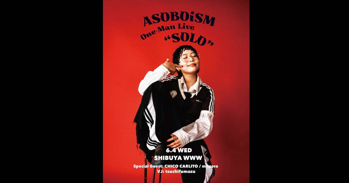 ASOBOiSM / SPECIAL GUEST : CHICO CARLITO / magora / VJ：tsuchifumazu