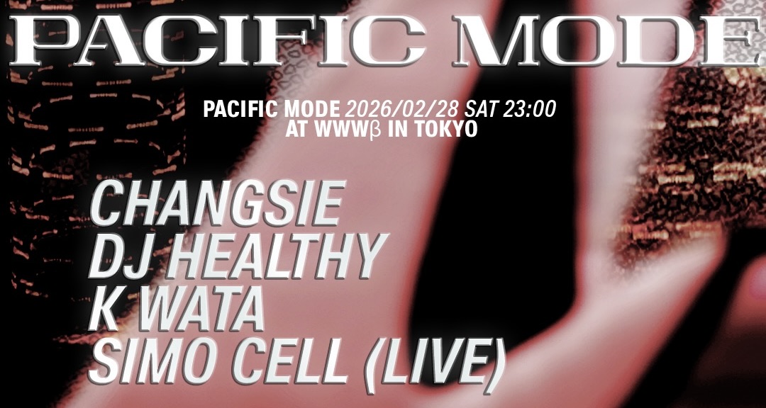 CHANGSIE / DJ HEALTHY / K WATA [US] / SIMO CELL [FR] (LIVE) / AST MIDORI / HIMAWARI / HUE RAY 