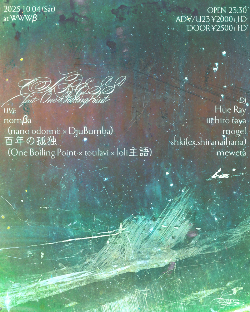 LIVE: nomβa(nano odorine × DjuBumba) / 百年の孤独(One Boiling Point × toulavi × loli主語) DJ:  Hue Ray / iichiro taya / moge! / shki(ex.shiranaihana) /  meweta  